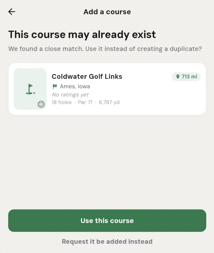 The This course may already exist step showing a matching Coldwater Golf Links card with distance, a Use this course button, and Request it be added instead
