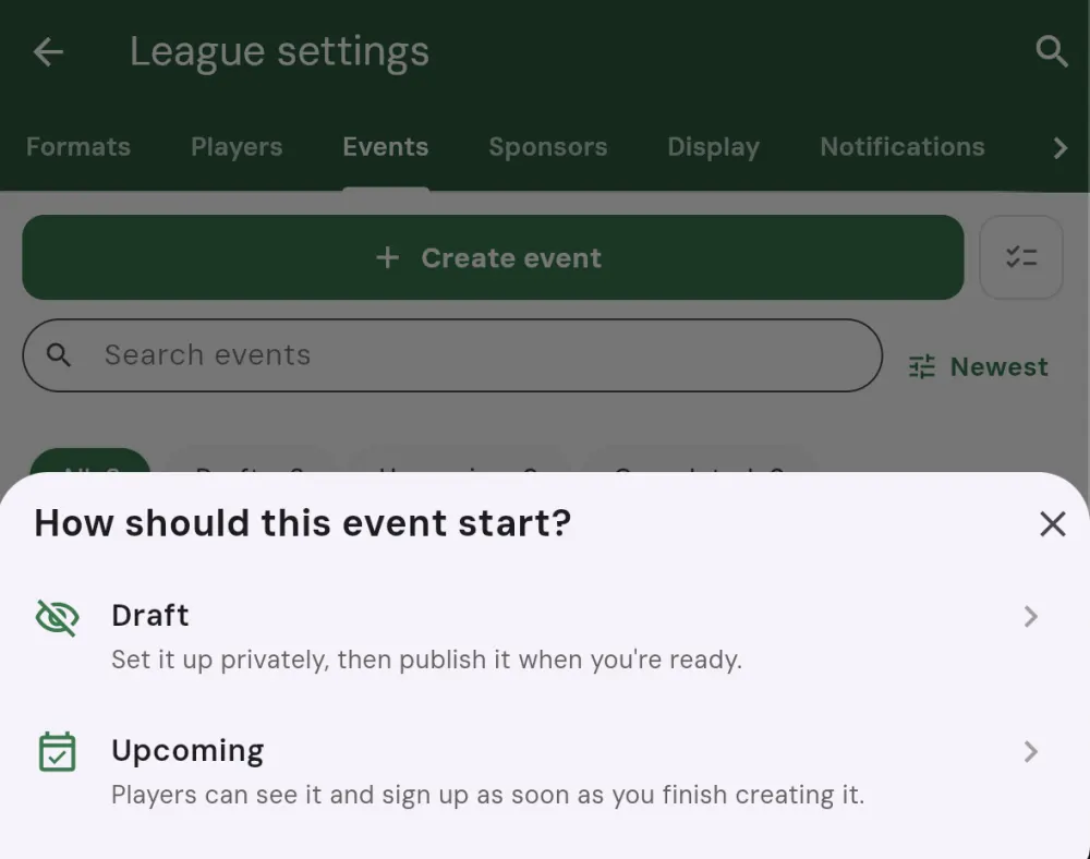 The How should this event start dialog with two options: Draft, set it up privately then publish when you are ready, and Upcoming, players can see it and sign up as soon as you finish creating it